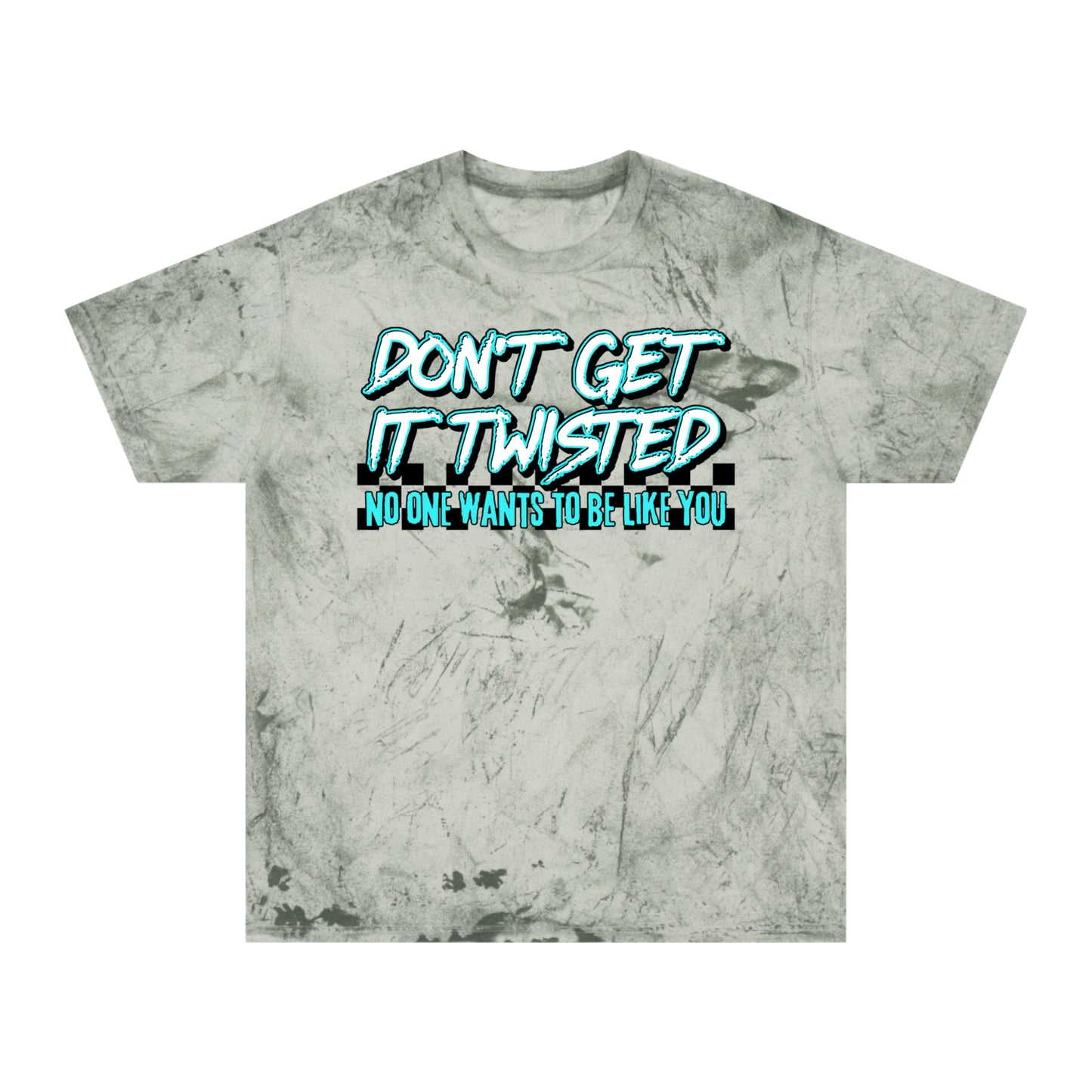 Unisex Color Blast T-Shirt - "Don't Get It Twisted" Graphic Tee