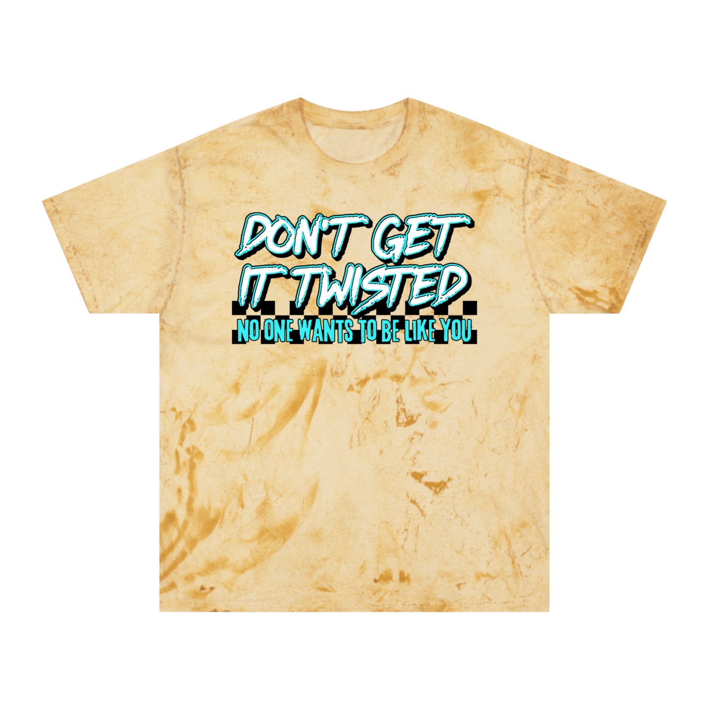Unisex Color Blast T-Shirt - "Don't Get It Twisted" Graphic Tee