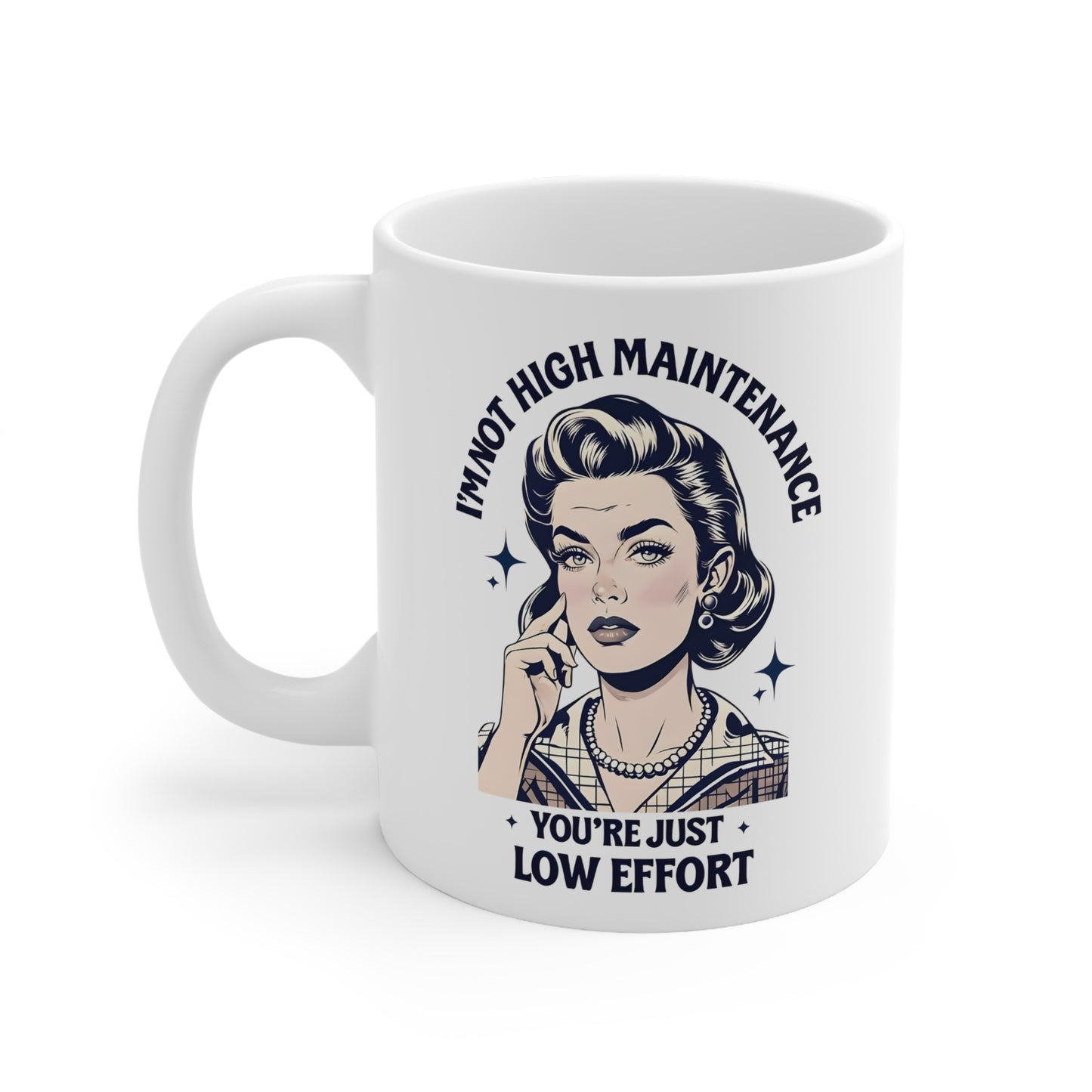 High Maintenance Coffee Mug - Humorous Ceramic Cup for Effortless Living