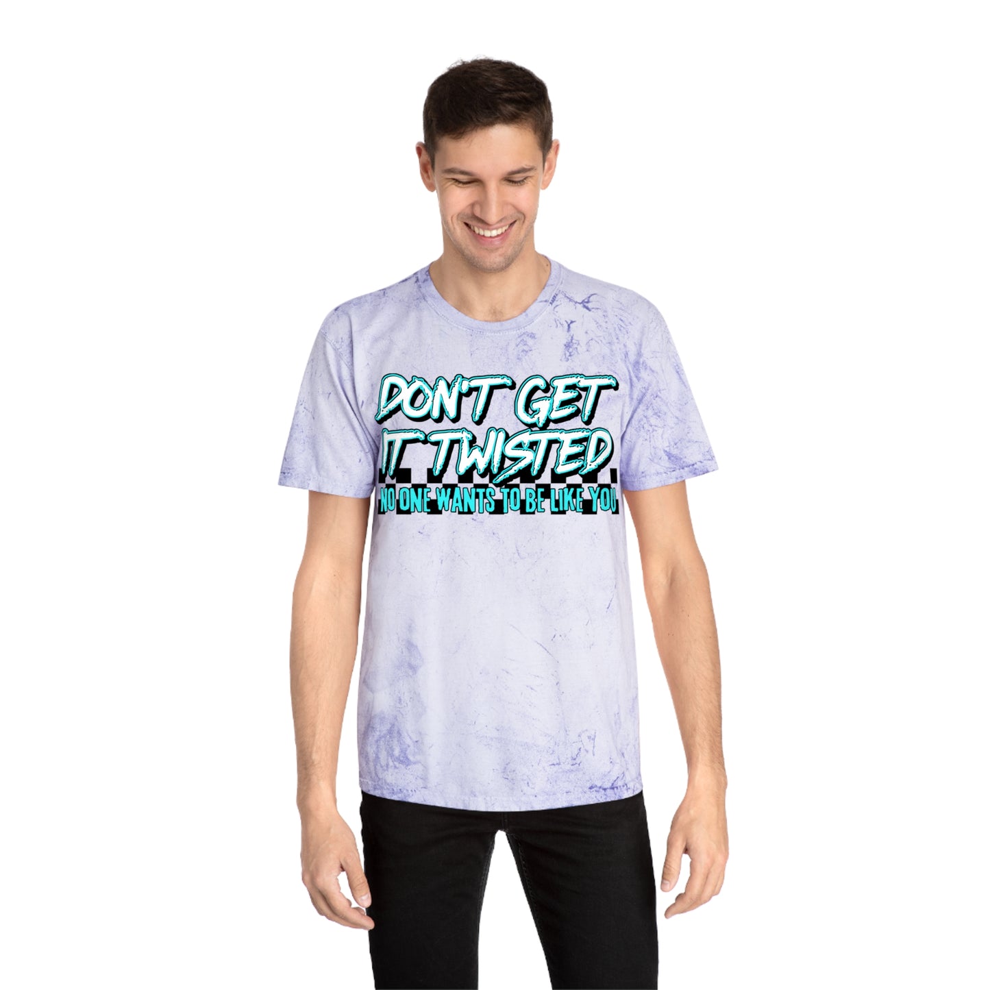 Unisex Color Blast T-Shirt - "Don't Get It Twisted" Graphic Tee