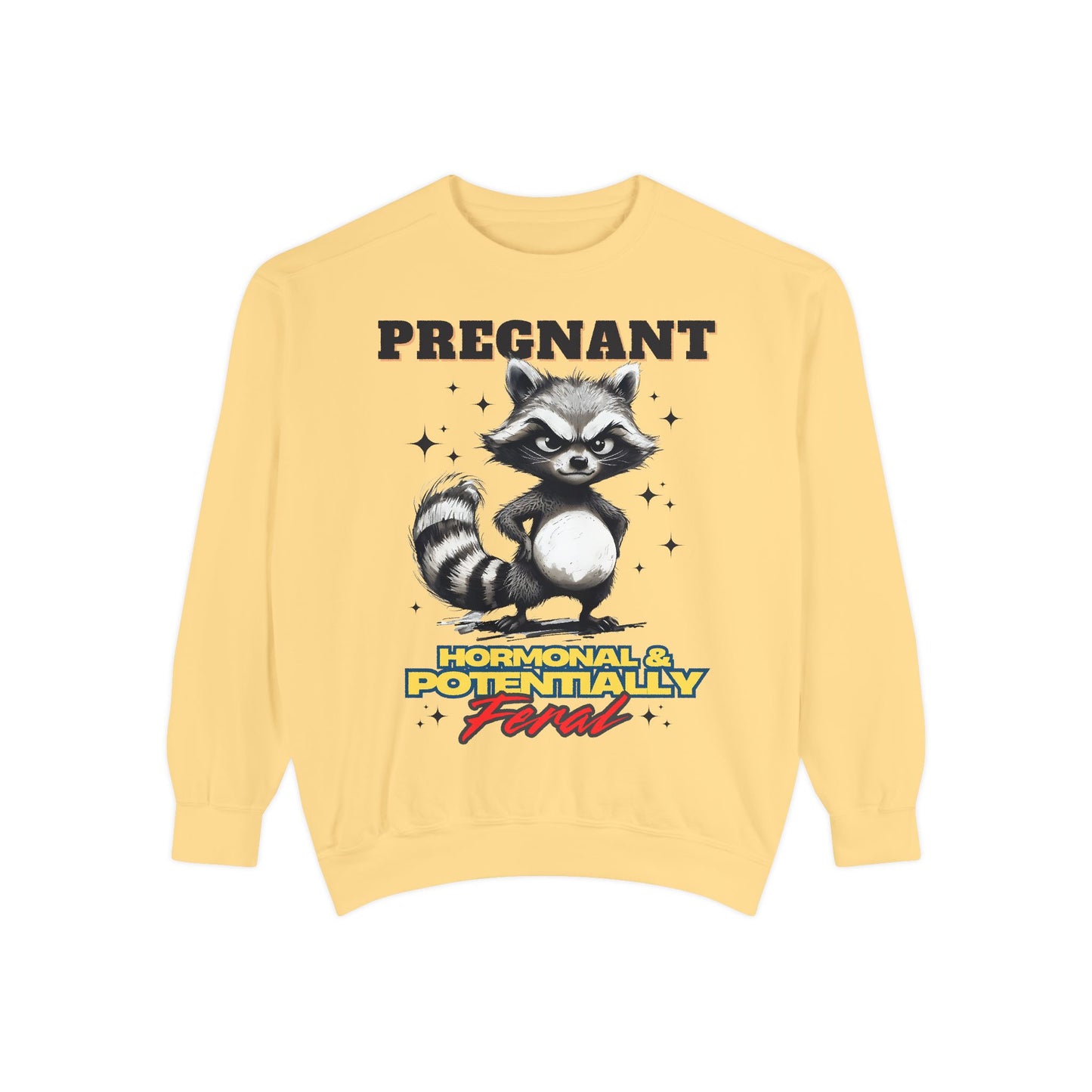 Pregnant Hormonal Funny Unisex Garment-Dyed Sweatshirt