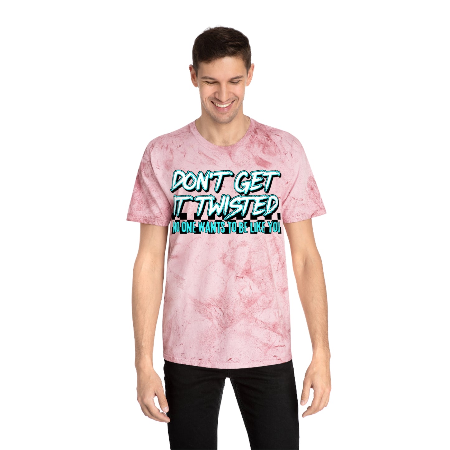 Unisex Color Blast T-Shirt - "Don't Get It Twisted" Graphic Tee