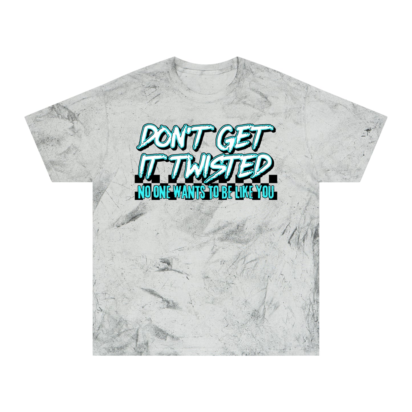 Unisex Color Blast T-Shirt - "Don't Get It Twisted" Graphic Tee