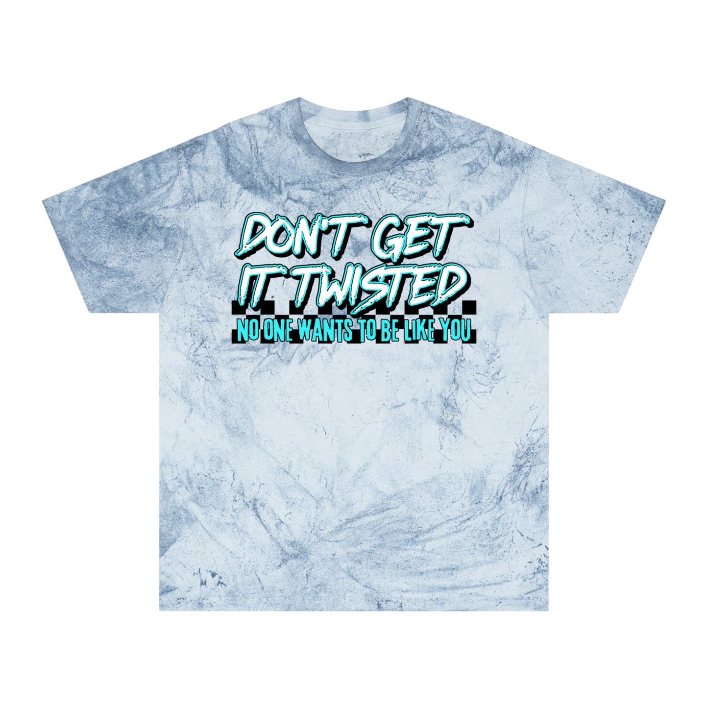 Unisex Color Blast T-Shirt - "Don't Get It Twisted" Graphic Tee