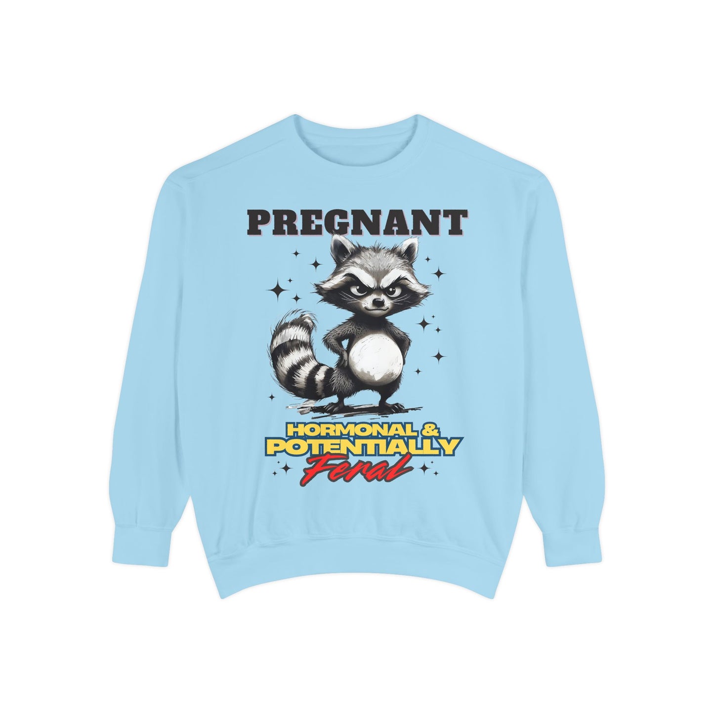 Pregnant Hormonal Funny Unisex Garment-Dyed Sweatshirt